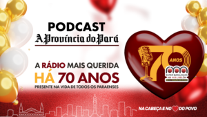 Podcast – A Província do Pará
